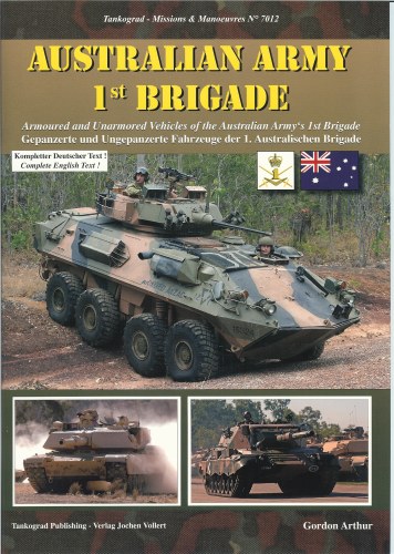 Image for AUSTRALIAN ARMY 1ST BRIGADE: ARMOURED AND UNARMOURED VEHICLES OF THE AUSTRALIAN ARMY'S 1ST BRIGADE