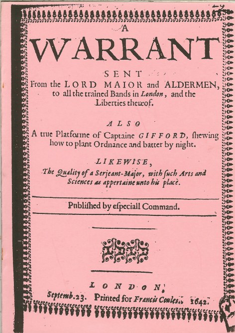 Image for A WARRANT ..TO ALL THE TRAINED BANDS IN LONDON...HOW TO PLANT ORDNANCE AT NIGHT.. 1642
