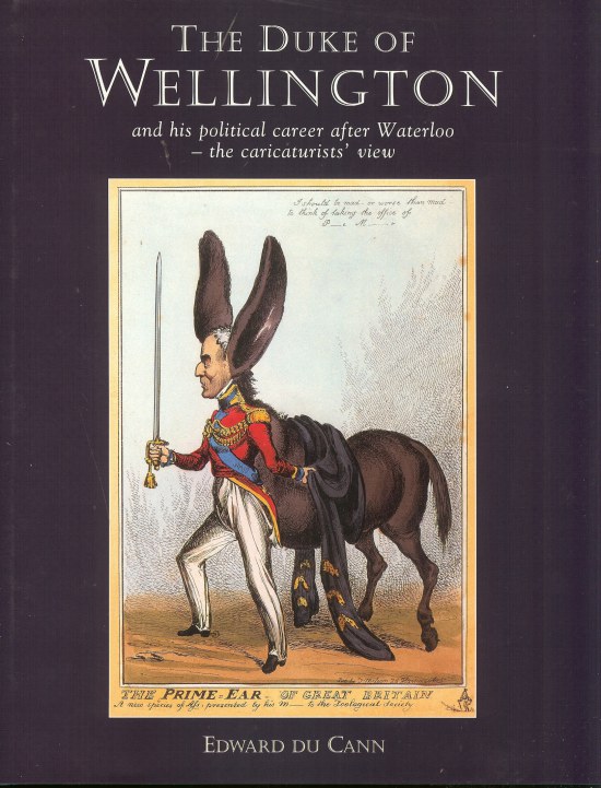 Image for THE DUKE OF WELLINGTON AND HIS POLITICAL CAREER AFTER WATERLOO - THE CARICATURISTS' VIEW