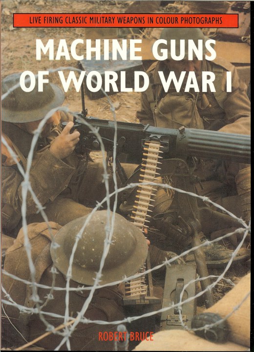 Image for LIVE FIRING CLASSIC MILITARY WEAPONS IN COLOUR PHOTOGRAPHS: MACHINE GUNS OF WORLD WAR I