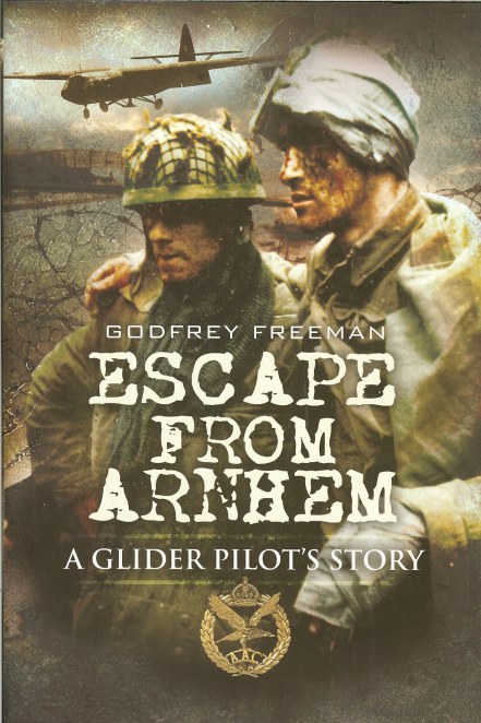 Image for ESCAPE FROM ARNHEM: A GLIDER PILOT'S STORY