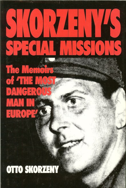 Image for SKORZENY'S SPECIAL MISSIONS : THE MEMOIRS OF 'THE MOST DANGEROUS MAN IN EUROPE'