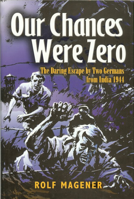 Image for OUR CHANCES WERE ZERO: THE DARING ESCAPE BY TWO GERMANS FROM INDIA 1944