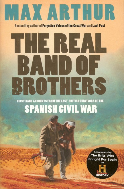 Image for THE REAL BAND OF BROTHERS: FIRST-HAND ACCOUNTS FROM THE LAST BRITISH SURVIVORS OF THE SPANISH CIVIL WAR
