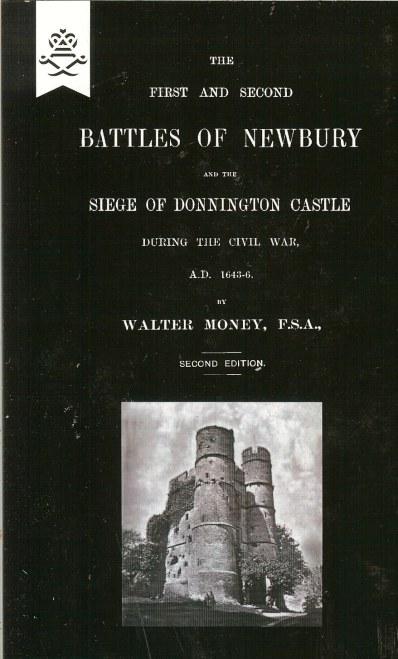 Image for THE FIRST AND SECOND BATTLES OF NEWBURY AND THE SIEGE OF DONNINGTON CASTLE DURING THE CIVIL WAR