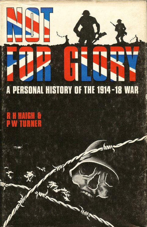 Image for NOT FOR GLORY: A PERSONAL HISTORY OF THE 1914-18 WAR