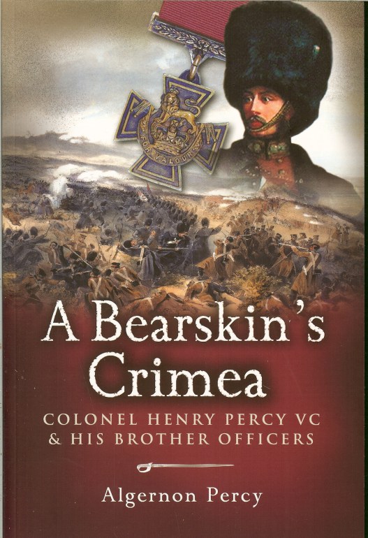 Image for A BEARSKIN'S CRIMEA: COLONEL HENRY PERCY VC AND HIS BROTHER OFFICERS