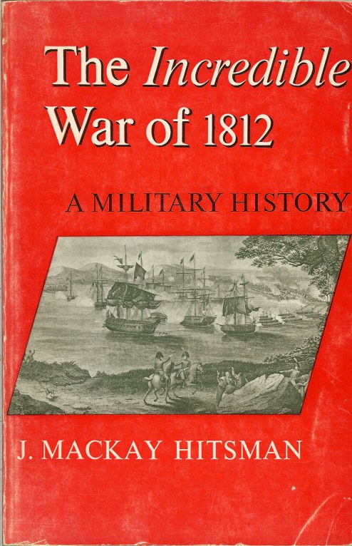 Image for THE INCREDIBLE WAR OF 1812: A MILITARY HISTORY