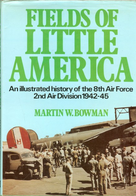 Image for FIELDS OF LITTLE AMERICA: AN ILLUSTRATED HISTORY OF THE 8TH AIR FORCE 2ND AIR DIVISION 1942-45