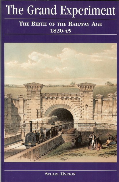 Image for THE GRAND EXPERIMENT: THE BIRTH OF THE RAILWAY AGE 1820-45