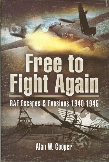 Image for FREE TO FIGHT AGAIN: RAF ESCAPES & EVASIONS 1940-1945