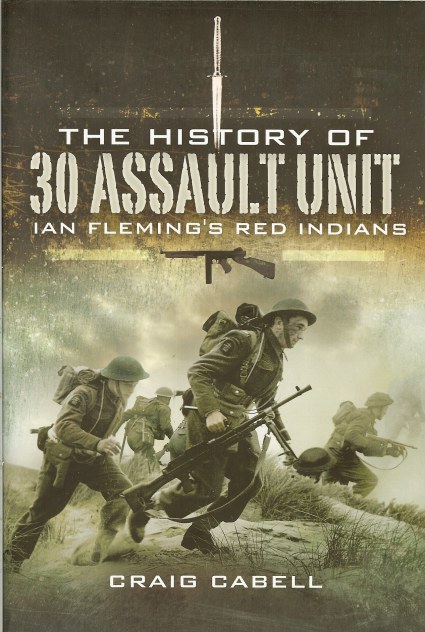 Image for THE HISTORY OF 30 ASSAULT UNIT : IAN FLEMING'S RED INDIANS