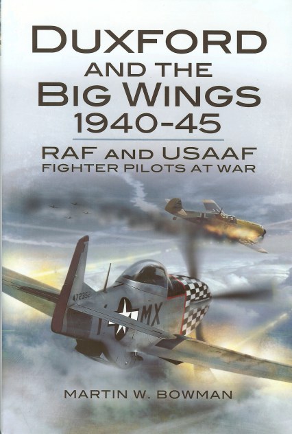 Image for DUXFORD AND THE BIG WINGS 1940-45: RAF AND USAAF FIGHTER PILOTS AT WAR