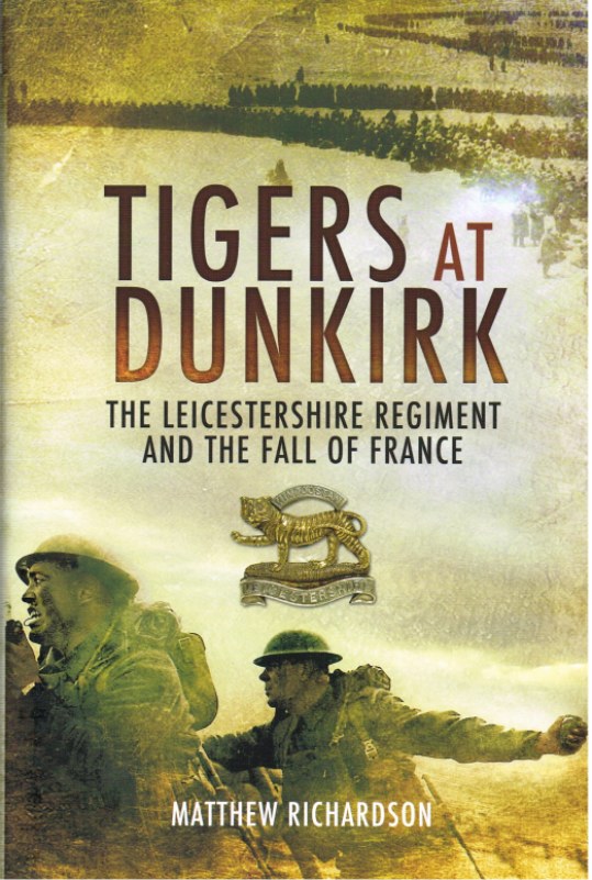 Image for TIGERS AT DUNKIRK: THE LEICESTERSHIRE REGIMENT AND THE FALL OF FRANCE