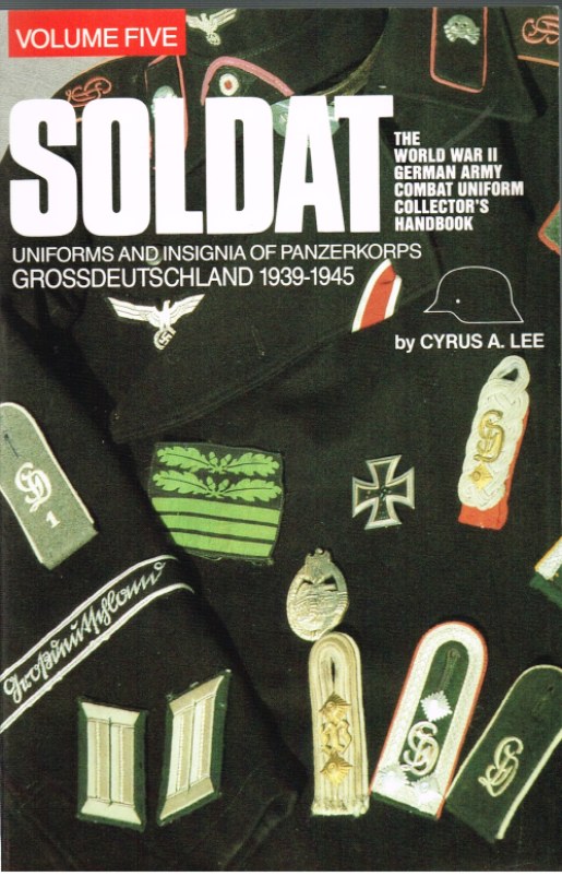 Image for SOLDAT VOLUME FIVE: UNIFORMS AND INSIGNIA OF PANZERKORPS GROSSDEUTSCHLAND 1939-1945