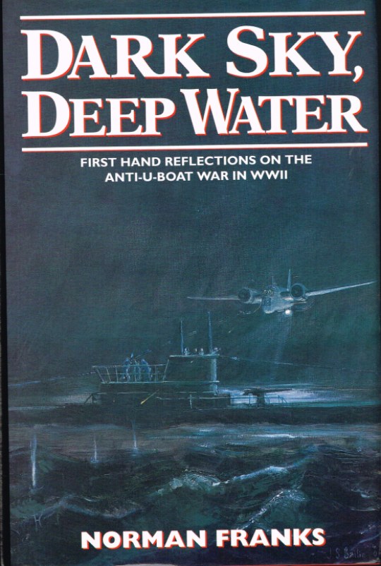 Image for DARK SKY, DEEP WATER: FIRST HAND REFLECTIONS ON THE ANTI-U-BOAT WAR IN WWII