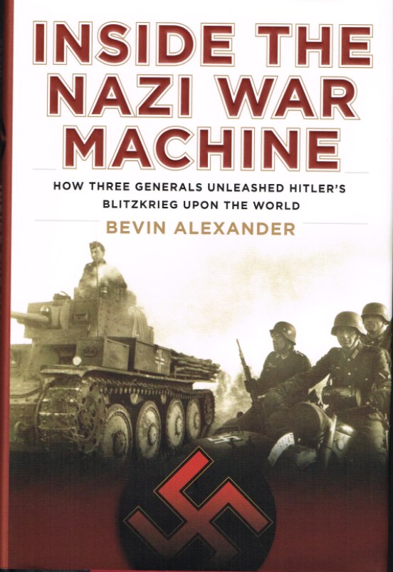 Image for INSIDE THE NAZI WAR MACHINE: HOW THREE GENERALS UNLEASHED HITLER'S BLITZKRIEG UPON THE WORLD