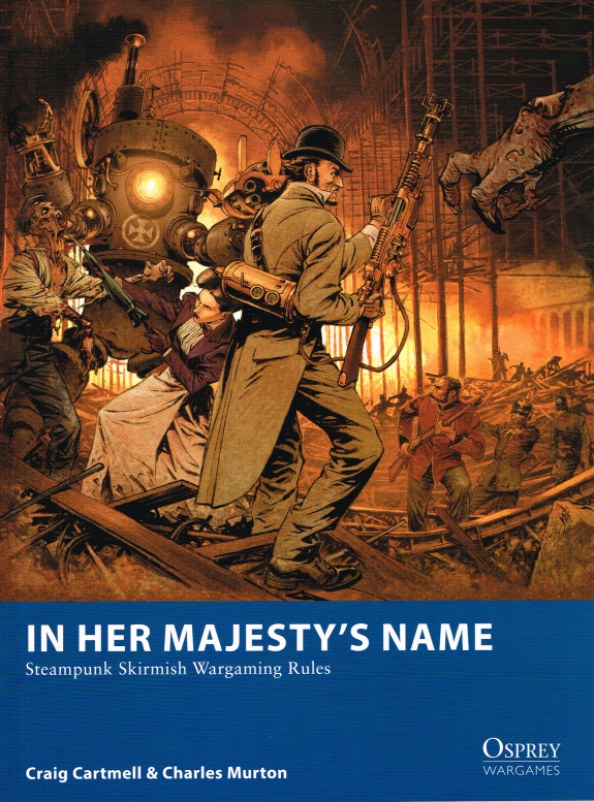 Image for IN HER MAJESTY'S NAME: STEAMPUNK SKIRMISH WARGAMING RULES