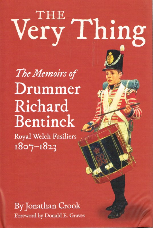 Image for THE VERY THING: THE MEMOIRS OF DRUMMER RICHARD BENTINCK, THE ROYAL WELCH FUSILIERS 1807-1823