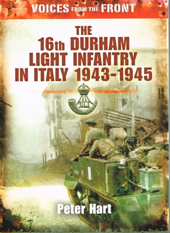 Image for VOICES FROM THE FRONT: THE 16TH DURHAM LIGHT INFANTRY IN ITALY 1943-1945
