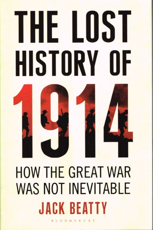 Image for THE LOST HISTORY OF 1914: HOW THE GREAT WAR WAS NOT INEVITABLE