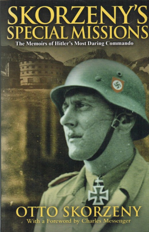 Image for SKORZENY'S SPECIAL MISSIONS: THE MEMOIRS OF 'THE MOST DANGEROUS MAN IN EUROPE'