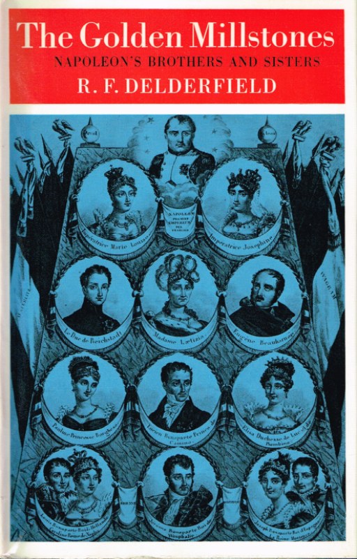 Image for THE GOLDEN MILLSTONES: NAPOLEON'S BROTHERS AND SISTERS