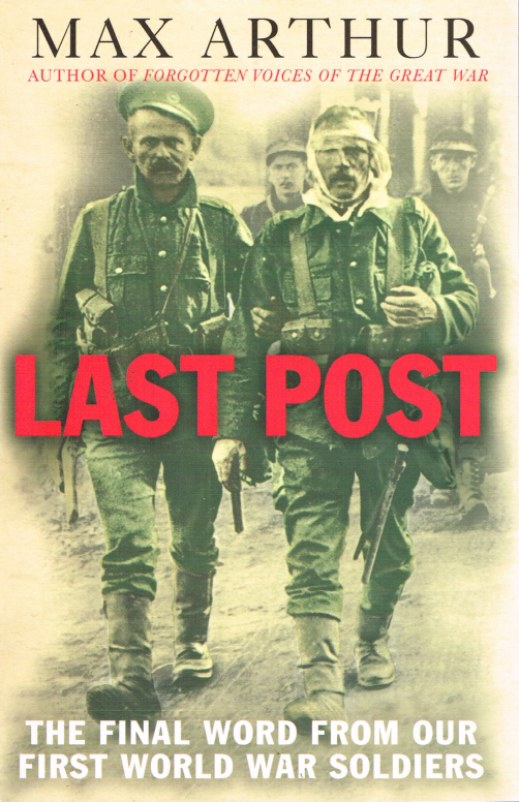 Image for LAST POST: THE FINAL WORD FROM OUR FIRST WORLD WAR SOLDIERS (SIGNED COPY)