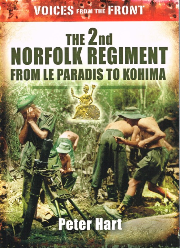 Image for THE 2ND ROYAL NORFOLK REGIMENT : FROM LE PARADIS TO KOHIMA