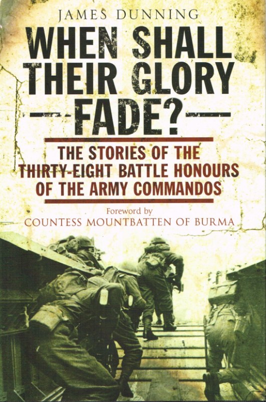 Image for WHEN SHALL THEIR GLORY FADE? THE STORIES OF THE THIRTY-EIGHT BATTLE HONOURS OF THE ARMY COMMANDOS