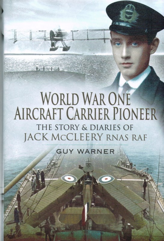Image for WORLD WAR ONE AIRCRAFT CARRIER PIONEER : THE STORY AND DIARIES OF CAPTAIN JM MCCLEERY RNAS/RAF
