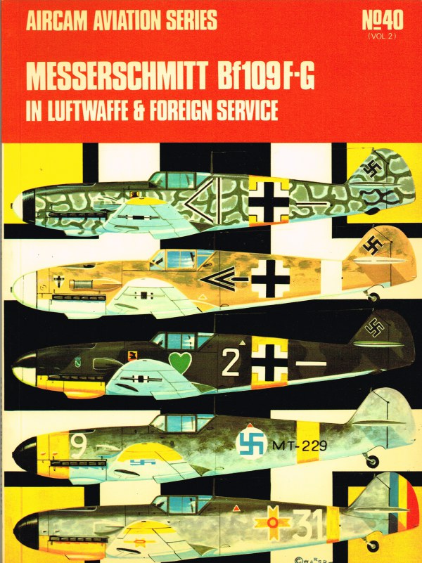 Image for AIRCAM AVIATION SERIES NO.40 (VOL.2) : MESSERSCHMITT BF109 F-G IN LUFTWAFFE & FOREIGN SERVICE