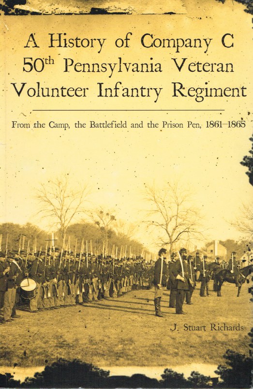 Image for A HISTORY OF COMPANY C 50TH PENNSYLVANIA VETERAN VOLUNTEER INFANTRY REGIMENT : FROM THE CAMP, THE BATTLEFIELD AND THE PRISON PEN, 1861-1865
