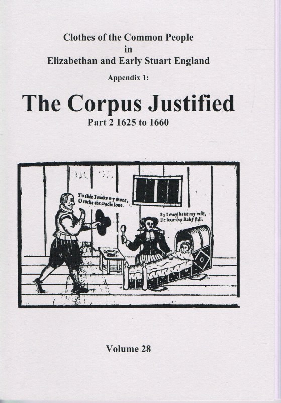 Image for CLOTHES OF THE COMMON PEOPLE VOLUME 28: APPENDIX 1 THE CORPUS JUSTIFIED PART 2 1625 TO 1660