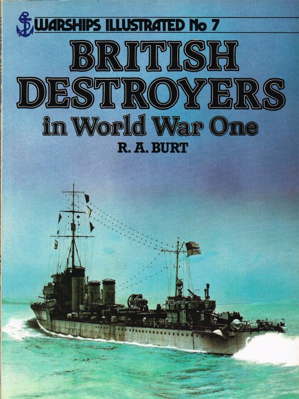 Image for WARSHIPS ILLUSTRATED NO.7: BRITISH DESTROYERS IN WORLD WAR ONE