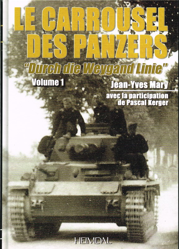Image for ALBUM HISTORIQUE: LE CARROUSEL DES PANZERS VOLUME 1: 'DURCH DIE WEYGAND LINIE' 5-12 JUIN 1940 (FRENCH TEXT)