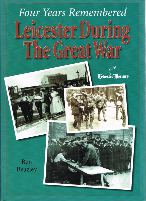 Image for LEICESTER DURING THE GREAT WAR : FOUR YEARS REMEMBERED