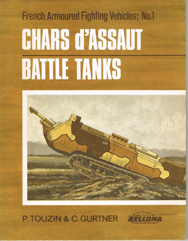 Image for FRENCH ARMOURED FIGHTING VEHICLES NO.1: CHARS D'ASSAUT - BATTLE TANKS
