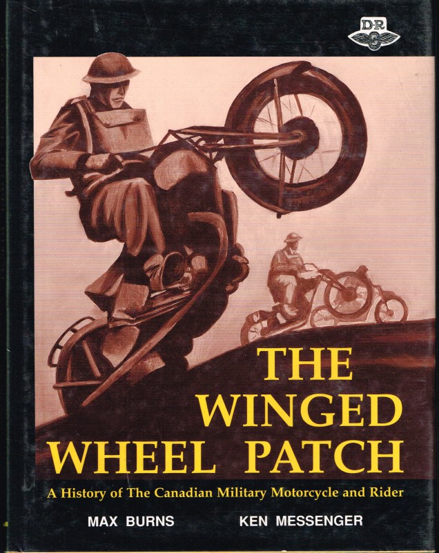 Image for THE WINGED WHEEL PATCH : A HISTORY OF THE CANADIAN MILITARY MOTORCYCLE AND RIDER