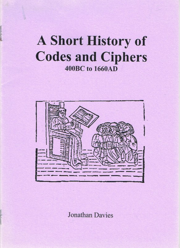 Image for A SHORT HISTORY OF CODES AND CIPHERS 400BC TO 1660AD