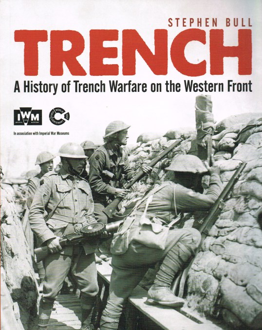 Image for TRENCH: A HISTORY OF TRENCH WARFARE ON THE WESTERN FRONT