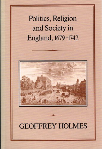 Image for POLITICS, RELIGION AND SOCIETY IN ENGLAND 1679-1742