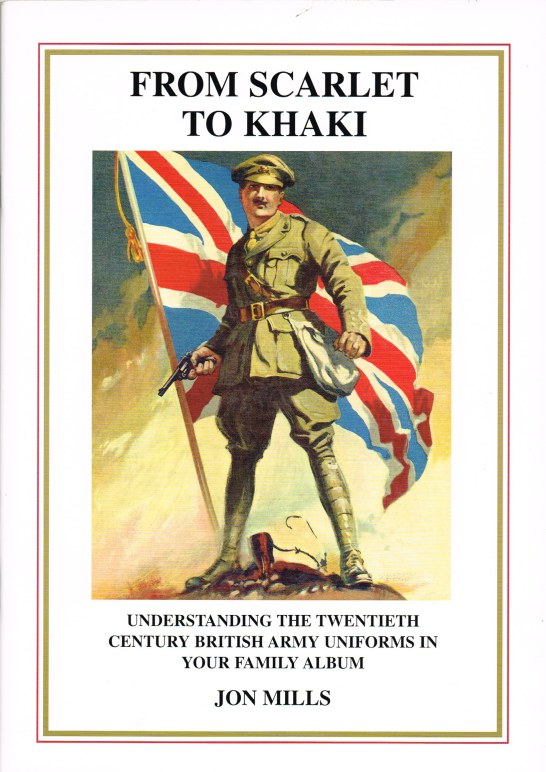 Image for FROM SCARLET TO KHAKI : UNDERSTANDING THE TWENTIETH CENTURY BRITISH ARMY UNIFORMS IN YOUR FAMILY ALBUM