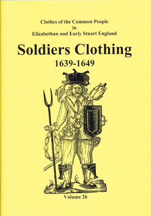 Image for CLOTHES OF THE COMMON PEOPLE VOLUME 26: SOLDIERS CLOTHING 1639-1649