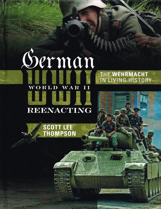 Image for GERMAN WORLD WAR II REENACTING : THE WEHRMACHT IN LIVING HISTORY