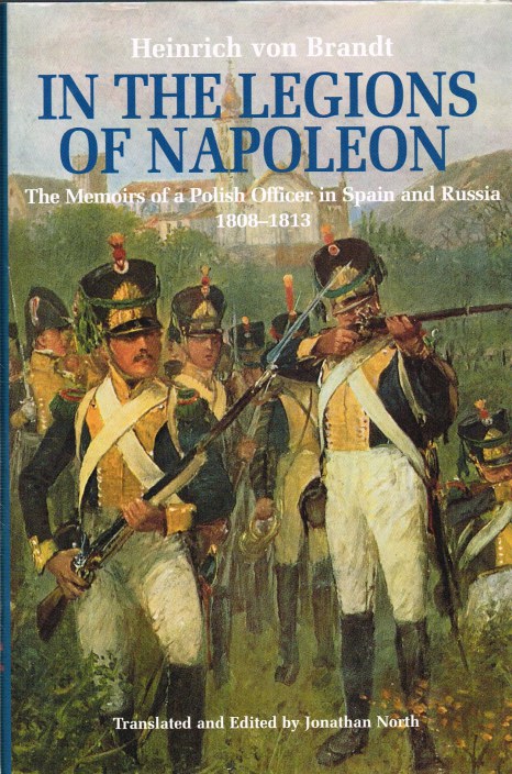 Image for IN THE LEGIONS OF NAPOLEON : THE MEMOIRS OF A POLISH OFFICER IN SPAIN AND RUSSIA 1808-1813