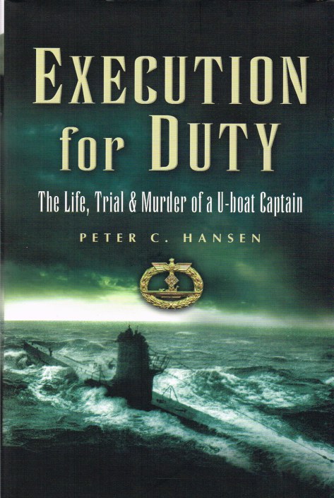 Image for EXECUTION FOR DUTY : THE LIFE, TRIAL AND MURDER OF A U-BOAT CAPTAIN