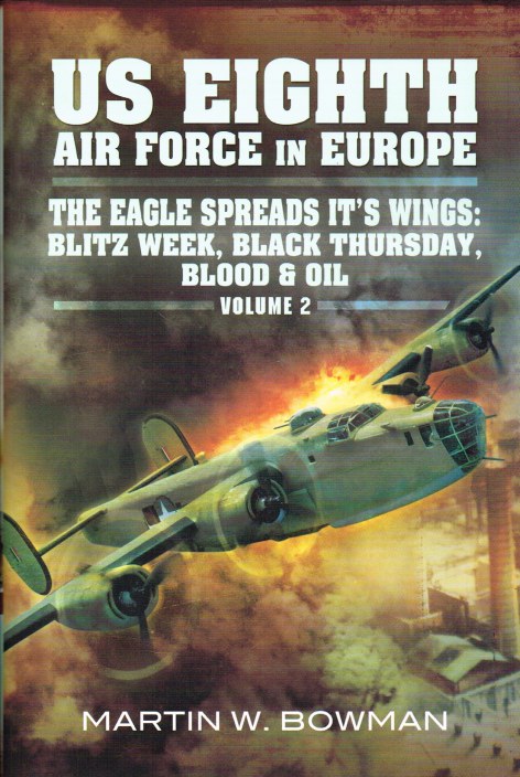 Image for US 8TH AIR FORCE IN EUROPE - THE EAGLE SPREADS ITS WINGS: 'BLITZ WEEK - BLACK THURSDAY, BLOOD AND OIL': VOLUME 2