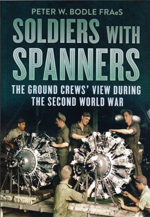 Image for SOLDIERS WITH SPANNERS: THE GROUND CREWS' VIEW DURING THE SECOND WORLD WAR