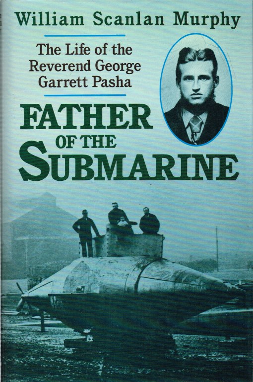 Image for FATHER OF THE SUBMARINE: THE LIFE OF THE REVEREND GEORGE GARRETT PASHA